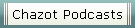 Chazot Podcasts