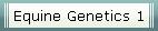 Equine Genetics 1