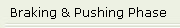 Braking & Pushing Phase