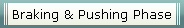 Braking & Pushing Phase